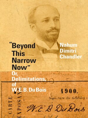 cover image of "Beyond This Narrow Now": Or, Delimitations, of W. E. B. Du Bois
